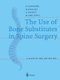 The Use of Bone Substitutes in Spine Surgery - A State of the Art Review (Paperback, 2002 ed.): R. Gunzburg, M. Szpalski, N....