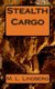 Stealth Cargo (Paperback): M.L. Lindberg