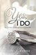 Yes, I Do - My Journey to Marriage and the Story After (Paperback): Jenny A. Rogers