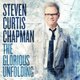 Steven Curt Chapman - Glorious Unfolding CD (2015) (CD): Steven Curt Chapman