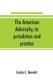 The American admiralty, its jurisdiction and practice, with practical forms and directions (Paperback): Erastus C. Benedict