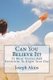 Can You Believe It? - 31 More Stories And DevotionsTo Begin Your Day (Paperback): Joseph Akins