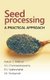 Seed Processing - A Practical Approach: A Practical Approach (Hardcover): Rakesh C. Mathad, Channaveeraswamy A S, Vyakaranahal...