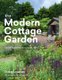 The Modern Cottage Garden - A Fresh Approach to a Classic Style (Hardcover): Greg Loades