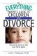 The Everything Parent's Guide to Children and Divorce - Reassuring Advice to Help Your Family Adjust (Paperback): Carl E....