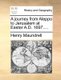 A Journey from Aleppo to Jerusalem at Easter A.D. 1697.... (Paperback): Henry Maundrell