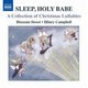 Various Artists - Sleep, Holy Babe (A Collection of Christmas Lullabies) (CD): Blossom Street, Alexander Campkin, Gerald Finzi,...