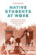 Native Students at Work - American Indian Labor and Sherman Institute's Outing Program, 1900-1945 (Paperback): Kevin Whalen