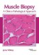 Muscle Biopsy: A Clinico-Pathological Approach (Hardcover): Jenna Whitney