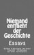 Niemand Entflieht Der Geschichte - Essays (German, Paperback): Burkhard P Bierschenck, Freya Klier, Utz Rachowski