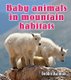 Baby Animals in Mountain Habitats (Hardcover, New): Bobbie Kalman