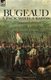 Bugeaud - a Pack with a Baton-The Early Campaigns of a Soldier of Napoleon's Army Who Would Become a Marshal of France...