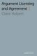 Argument Licensing and Agreement (Paperback): Claire Halpert