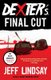 Dexter's Final Cut - Dexter Morgan (7) (Paperback): Jeff Lindsay