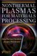 Nonthermal Plasmas for Materials Processing (Hardcover): J Friedrich
