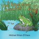 The Adventures of Alexander T. Frog (Paperback): Michael Brian O'Hara