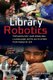 Library Robotics - Technology and English Language Arts Activities for Ages 8-24 (Paperback): Sarah Kepple