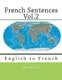 French Sentences Vol.2 - English to French (Paperback): Monique Cossard, Robert Salazar, Nik Marcel