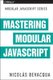 Mastering Modular JavaScript (Paperback): Nicolas Bevacqua