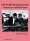 Old World Inspiration for American Architecture (Hardcover): Richard S. Requa