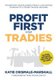 Profit First for Tradies - Transform your business from a cash eating monster to a money making machine (Paperback): Katie...