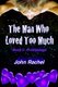 The Man Who Loved Too Much - Book 1 (Paperback): John Rachel