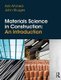 Materials Science In Construction: An Introduction (Paperback): John Sturges, Arshad Ahmed