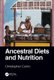 Ancestral Diets and Nutrition (Paperback): Christopher Cumo