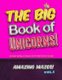 The Big Book of Unicorns! Amazing Mazes! Vol. 1 - The Perfect Unicorn Gift for Girls! Activity Book for Kids of All Ages!...