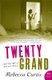 Twenty Grand - And Other Tales of Love and Money (Paperback): Rebecca Curtis