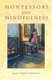 Montessori and Mindfulness (Paperback): Angeline Stoll Lillard, Susan Mayclin Stephenson