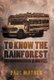To Know the Rainforest (Hardcover): Paul Mathes
