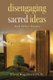 Disengaging Sacred Ideas - And Other Essays (Paperback): David Begelman