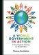 A World Government in Action - A New Pragmatic Ideology for Global Politics (Hardcover, Unabridged edition): Thomas Nordstroem
