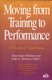 Moving From Training To Performance (Paperback): Dana Robinson