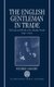 The English Gentleman in Trade - The Life and Works of Sir Dudley North 1641-1691 (Hardcover): Richard Grassby