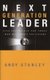 The Next Generation Leader - Five Essentials for Those who Will Shape the Future (Hardcover): Andy Stanley