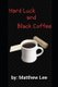Hard Luck and Black Coffee (Paperback): Tamar Cross