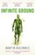 Infinite Ground (Paperback, Main): Martin MacInnes