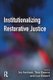 Institutionalizing Restorative Justice (Hardcover, New): Ivo Aertsen, Tom Daems, Luc Robert