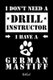 I don't need a Drill Instructor I have a German Mastiff Notebook - Fur German Mastiff Hundebesitzer Tagebuch fur Deutscher...