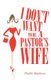 I Don't Want to Be a Pastor's Wife (Paperback): Phyllis Matthews