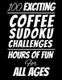 100 Exciting Coffee Sudoku Challenges - Hours of Fun For All Ages, 126 Pages, Soft Matte Cover, 8.5 x 11 (Paperback): Edwin...