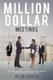 Million Dollar Meetings - How We Made Millions Meeting People And Learning From Them (Paperback): Glen Gould