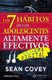 Los 7 habitos de los adolescentes altamente efectivos: La mejor guia practica para que los jovenes alcancen el exito / The 7...
