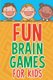 Fun Brain Games for Kids (Paperback): Michelle Murray