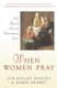 When Women Pray - Our Personal Stories of Extraordinary Grace (Paperback): Lyn Holley Doucet, Robin Hebert