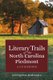 Literary Trails of the North Carolina Piedmont - A Guidebook (Paperback, New edition): Georgann Eubanks