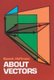About Vectors (Paperback): Banesh Hoffmann