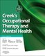 Creek's Occupational Therapy and Mental Health (Paperback, 5th edition): Wendy Bryant, Jon Fieldhouse, Katrina Bannigan